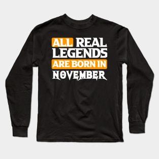 All Real Legends Are Born In November Long Sleeve T-Shirt